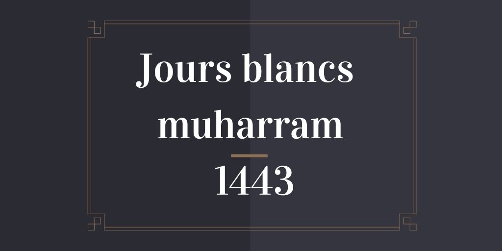 jours blancs muharram 1443