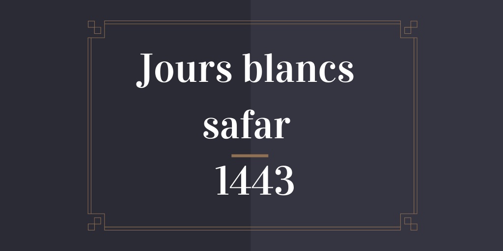 jours blancs safar 1443