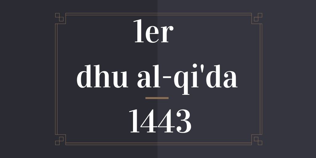 1er dhu al-qi’da 1443, onzième mois du calendrier musulman | Al-Kanz