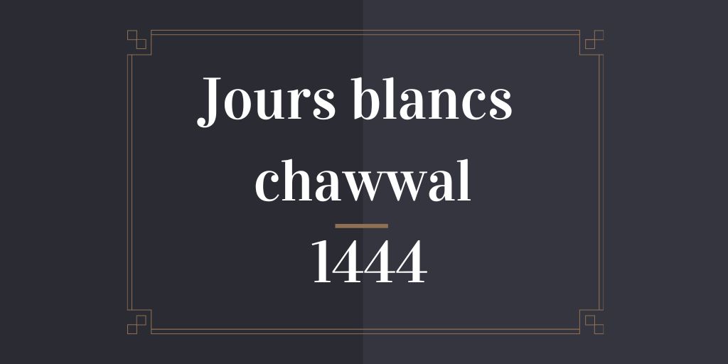 jours blancs chawwal 1444