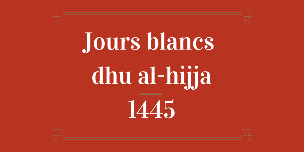 Jours blancs dhu al-hijja 1445