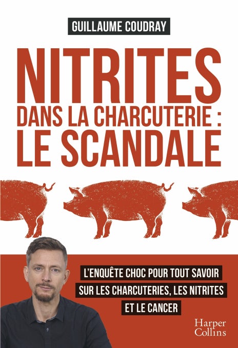 Guillaume Coudray, Nitrites dans la charcuterie - le scandale