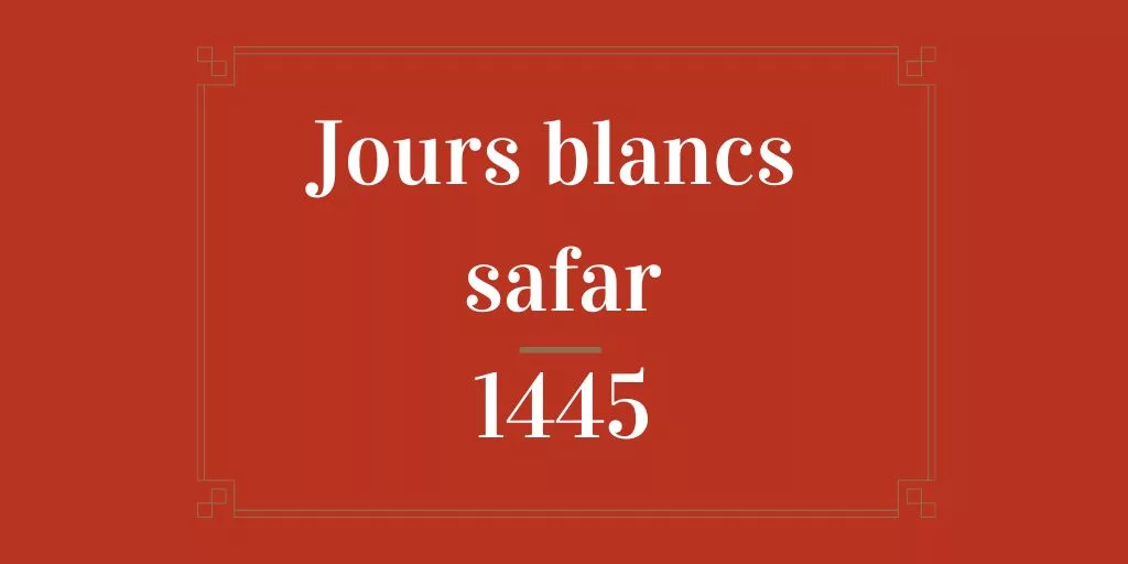 Jours blancs safar 1445